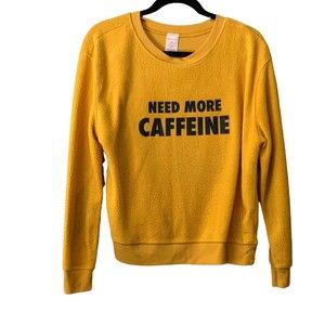Women's Juniors Size Large " Need More Caffeine"  Yellow Sweatshirt Yellow Fuzzy